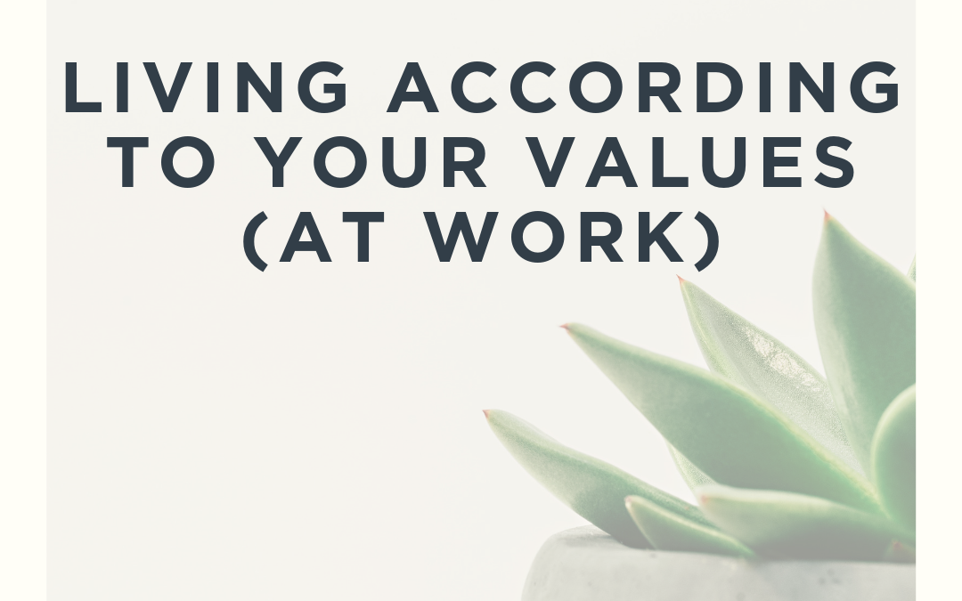 Living according to your values (at work)